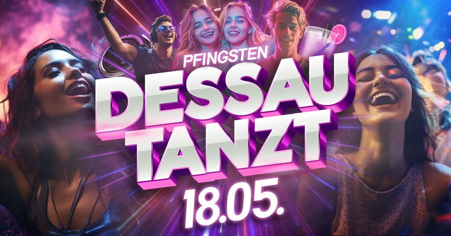 🪩 Dessau Tanzt! Pfingsten 🕺💃 EINTRITT FREI BIS 23:00! 🪩 80's 90's 2000s 2000er & Charts