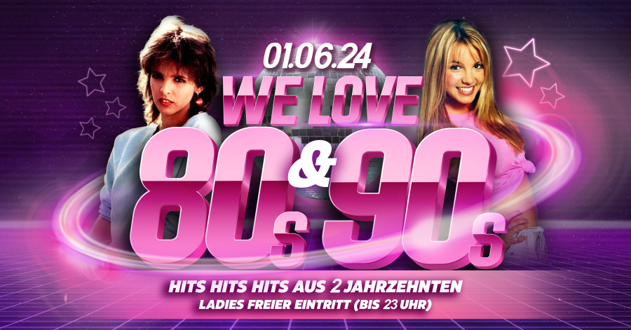 🪩 WE LOVE 80's + 90's 🪩 Ladies Eintritt FREI bis 23:00 Uhr!